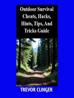cover image of Outdoor Survival Cheats, Hacks, Hints, Tips, and Tricks Guide